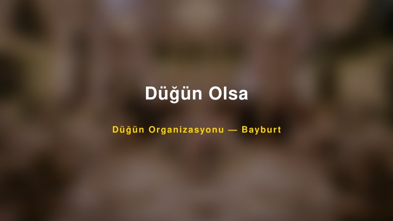 Düğün Olsa — Bayburt Kır Düğünü Mekanı Rehberi