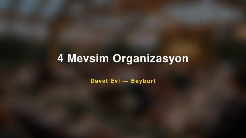 4 Mevsim Organizasyon Fiyatları ve Paket Seçenekleri
